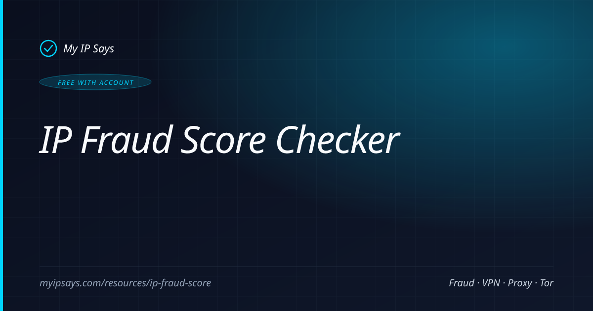 Ipsocre IP Fraud Score Checker — Free Risk Lookup 0–100 · My IP Says